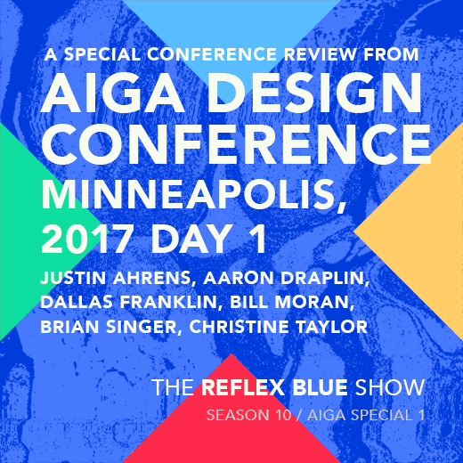 2017 AIGA Design Conference, Recap 1 of 3 : Justin Ahrens, Aaron Draplin, Dallas Franklin, Bill Moran, Brian Singer, Christine Taylor