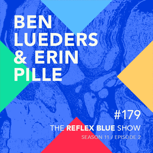 Ben Lueders & Erin Pille: The Reflex Blue Show #179