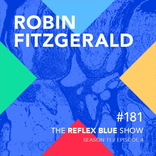 Robin Fitzgerald: The Reflex Blue Show #181
