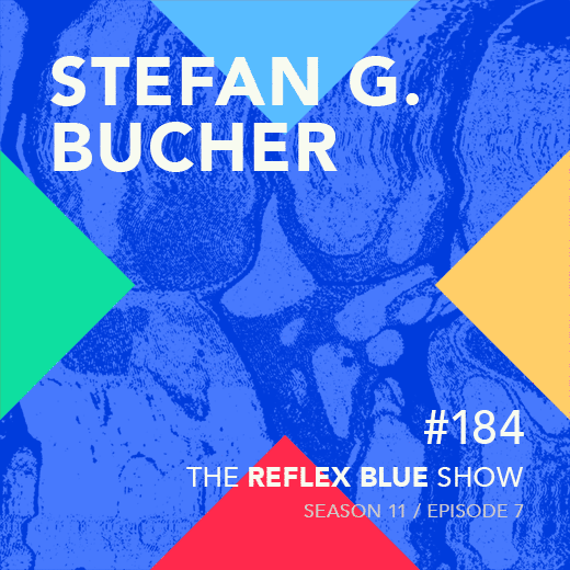 Stefan G. Bucher: The Reflex Blue Show #184