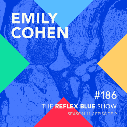 Emily Cohen: The Reflex Blue Show #186