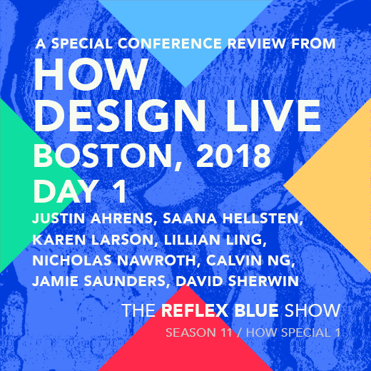 HOW Design Live 2018, Conference Recap 1 of 3 : Justin Ahrens, Saana Hellsten, Karen Larson, Lillian Ling, Nicholas Nawroth, Calvin Ng, Jamie Saunders, David Sherwin