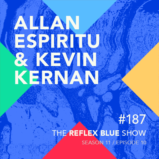 Allan Espiritu & Kevin Kernan: The Reflex Blue Show #187