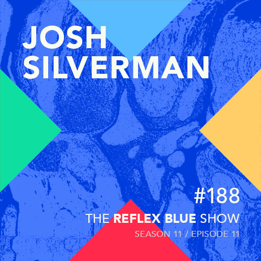 Josh Silverman: The Reflex Blue Show #188