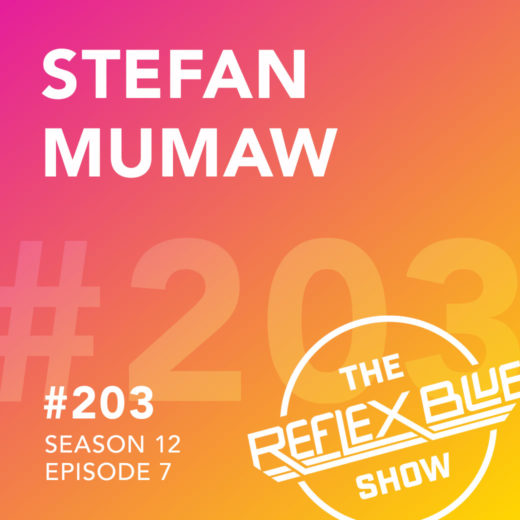 Stefan Mumaw: The Reflex Blue Show #203