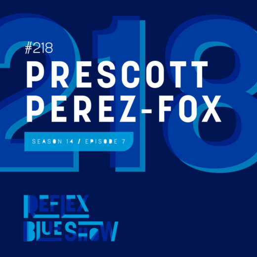 Prescott Perez-Fox: The Reflex Blue Show #218