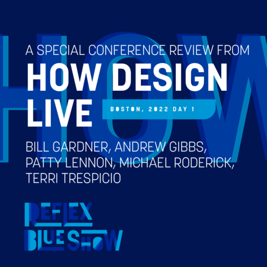 HOW Design Live 2022, Conference Recap 1 of 3 : Bill Gardner, Andrew Gibbs, Patty Lennon, Michael Roderick, Terri Trespicio