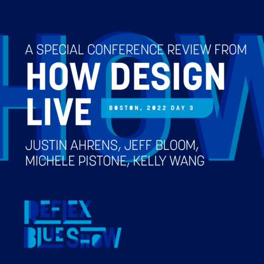 HOW Design Live 2022, Conference Recap 3 of 3 : Justin Ahrens, Jeff Bloom, Michele Pistone, Kelly Wang