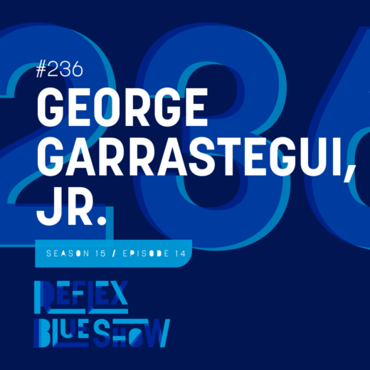 George Garrastegui, Jr.: The Reflex Blue Show #236