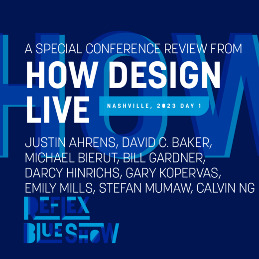 HOW Design Live 2023, Conference Recap 1 of 3 : Justin Ahrens, David C. Baker, Michael Bierut, Bill Gardner, Darcy Hinrichs, Gary Kopervas, Emily Mills, Stefan Mumaw, Calvin Ng