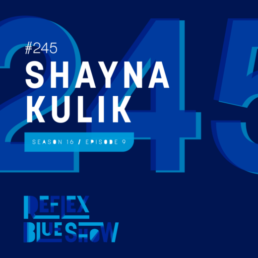 Shayna Kulik: The Reflex Blue Show #245