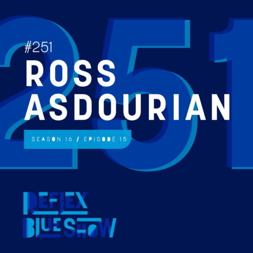 Ross Asdourian: The Reflex Blue Show #251