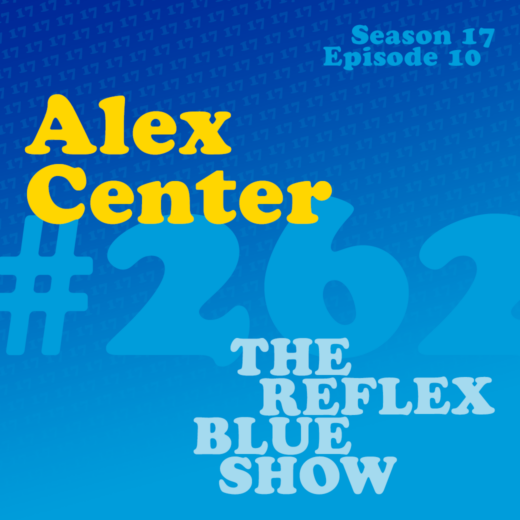 Alex Center: The Reflex Blue Show #262